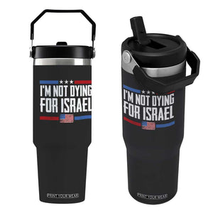I’m Not Dying For Israel America First Political Statement Flip Straw Tumbler Red White Blue Patriotic Military Protest TS02 One Size: 30 oz Black Print Your Wear