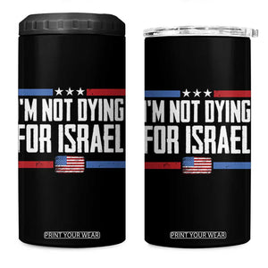 I’m Not Dying For Israel America First Political Statement 4 in 1 Can Cooler Tumbler Red White Blue Patriotic Military Protest TS02 One Size: 16 oz Black Print Your Wear