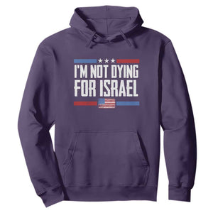 I’m Not Dying For Israel America First Political Statement Hoodie Red White Blue Patriotic Military Protest TS02 Purple Print Your Wear