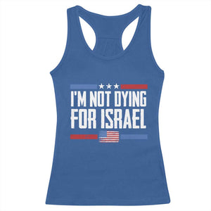 I’m Not Dying For Israel America First Political Statement Racerback Tank Top Red White Blue Patriotic Military Protest TS02 Royal Blue Print Your Wear