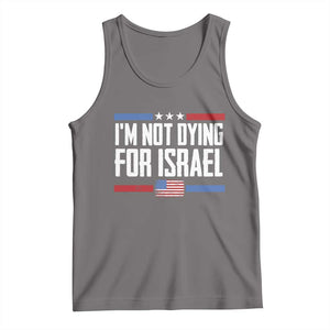 I’m Not Dying For Israel America First Political Statement Tank Top Red White Blue Patriotic Military Protest TS02 Deep Heather Print Your Wear