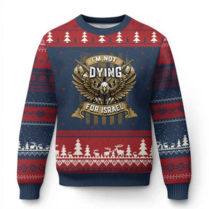 I’m Not Dying For Israel America First Military Statement Ugly Christmas Sweater atriotic Eagle Veteran Anti Foreign War TS02 Navy Red Print Your Wear