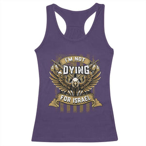 I’m Not Dying For Israel America First Military Statement Racerback Tank Top atriotic Eagle Veteran Anti Foreign War TS02 Purple Print Your Wear
