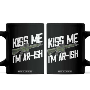 Kiss Me Im ARish Funny St Patricks Day Coffee Mug Tactical Irish Humor for Gun Enthusiasts TS02 Black Print Your Wear