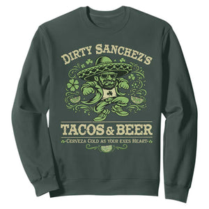 Dirty Sanchezs Tacos and Beer Funny Fiesta Sweatshirt Cerveza Cold as Your Exes Heart Mexican Party Humor TS02 Dark Forest Green Print Your Wear