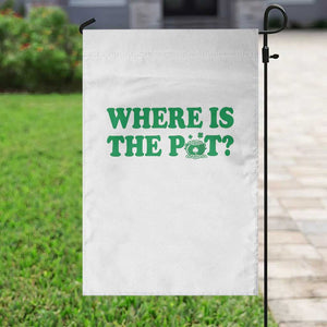 Where Is The Pot Funny St Patricks Day Garden Flag Lucky Clover Irish Drinking Humor TS02 Print Your Wear