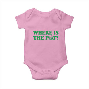 Where Is The Pot Funny St Patricks Day Baby Onesie Lucky Clover Irish Drinking Humor TS02 Light Pink Print Your Wear