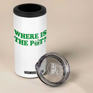 Where Is The Pot Funny St Patricks Day 4 in 1 Can Cooler Tumbler Lucky Clover Irish Drinking Humor TS02 Print Your Wear
