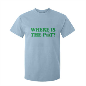 Where Is The Pot Funny St Patricks Day T Shirt For Kid Lucky Clover Irish Drinking Humor TS02 Light Blue Print Your Wear
