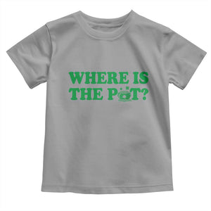 Where Is The Pot Funny St Patricks Day Toddler T Shirt Lucky Clover Irish Drinking Humor TS02 Sport Gray Print Your Wear