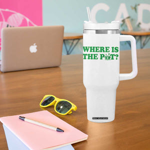 Where Is The Pot Funny St Patricks Day Tumbler With Handle Lucky Clover Irish Drinking Humor TS02 Print Your Wear