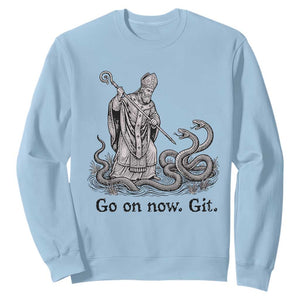 Go On Now Git Funny Saint Patrick Banishing Snakes Sweatshirt Irish History Humor St Patricks Day TS02 Light Blue Print Your Wear