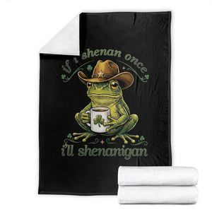 If I Shenan Once I Will Shenanigan Funny Frog Cowboy Throw Blanket St Patricks Day Shenanigans Humor TS02 Black Print Your Wear