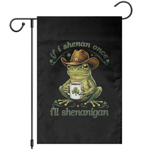 If I Shenan Once I Will Shenanigan Funny Frog Cowboy Garden Flag St Patricks Day Shenanigans Humor TS02 Black Print Your Wear