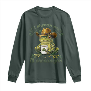 If I Shenan Once I Will Shenanigan Funny Frog Cowboy Long Sleeve Shirt St Patricks Day Shenanigans Humor TS02 Dark Forest Green Print Your Wear