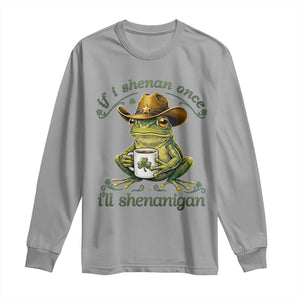 If I Shenan Once I Will Shenanigan Funny Frog Cowboy Long Sleeve Shirt St Patricks Day Shenanigans Humor TS02 Sport Gray Print Your Wear