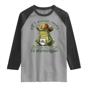 If I Shenan Once I Will Shenanigan Funny Frog Cowboy Raglan Shirt St Patricks Day Shenanigans Humor TS02 Sport Gray Black Print Your Wear