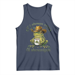 If I Shenan Once I Will Shenanigan Funny Frog Cowboy Tank Top St Patricks Day Shenanigans Humor TS02 Navy Print Your Wear