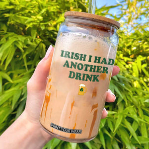 Irish I Had Another Drink Glass Can Funny St Patricks Day Beer Drinking Joke Pub Humor TS02 White Print Your Wear