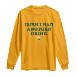 Irish I Had Another Drink Long Sleeve Shirt Funny St Patricks Day Beer Drinking Joke Pub Humor TS02 Gold Print Your Wear