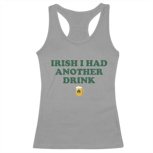 Irish I Had Another Drink Racerback Tank Top Funny St Patricks Day Beer Drinking Joke Pub Humor TS02 Sport Gray Print Your Wear