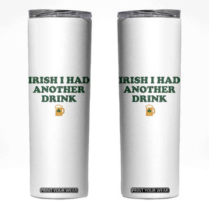 Irish I Had Another Drink Skinny Tumbler Funny St Patricks Day Beer Drinking Joke Pub Humor TS02 White Print Your Wear