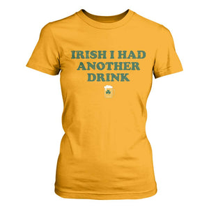 Irish I Had Another Drink T Shirt For Women Funny St Patricks Day Beer Drinking Joke Pub Humor TS02 Gold Print Your Wear