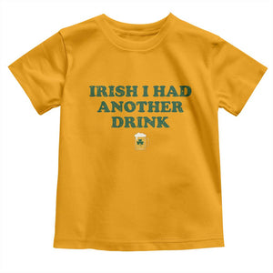 Irish I Had Another Drink Toddler T Shirt Funny St Patricks Day Beer Drinking Joke Pub Humor TS02 Gold Print Your Wear