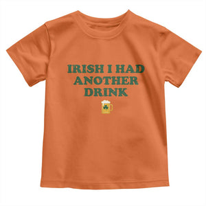 Irish I Had Another Drink Toddler T Shirt Funny St Patricks Day Beer Drinking Joke Pub Humor TS02 Orange Print Your Wear