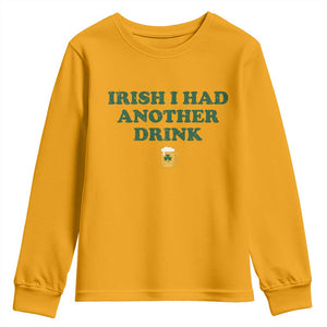 Irish I Had Another Drink Youth Sweatshirt Funny St Patricks Day Beer Drinking Joke Pub Humor TS02 Gold Print Your Wear