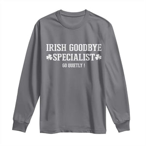 Funny Irish Goodbye Specialist Go Quietly Long Sleeve Shirt St Patricks Day Introvert Humor TS02 Charcoal Print Your Wear