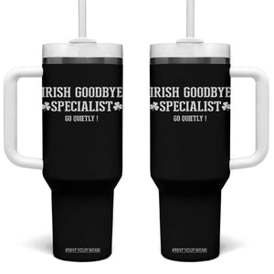 Funny Irish Goodbye Specialist Go Quietly Tumbler With Handle St Patricks Day Introvert Humor TS02 One Size: 40 oz Black Print Your Wear
