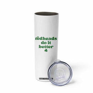 Redheads Do It Better Funny Irish Pride Skinny Tumbler St Patricks Day Ginger Humor TS02 Print Your Wear