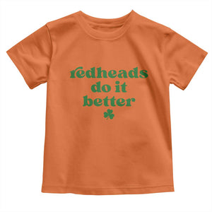 Redheads Do It Better Funny Irish Pride Toddler T Shirt St Patricks Day Ginger Humor TS02 Orange Print Your Wear