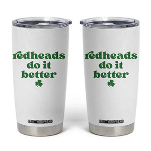 Redheads Do It Better Funny Irish Pride Tumbler Cup St Patricks Day Ginger Humor TS02 White Print Your Wear