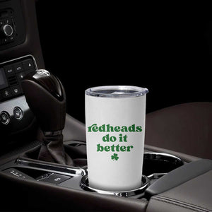 Redheads Do It Better Funny Irish Pride Tumbler Cup St Patricks Day Ginger Humor TS02 Print Your Wear