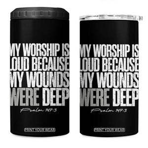 Psalm 147 3 Inspirational Christian Faith 4 in 1 Can Cooler Tumbler My Worship Is Loud Because My Wounds Were Deep TS02 One Size: 16 oz Black Print Your Wear