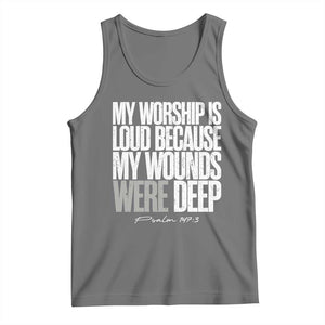 Psalm 147 3 Inspirational Christian Faith Tank Top My Worship Is Loud Because My Wounds Were Deep TS02 Black Heather Print Your Wear