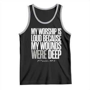 Psalm 147 3 Inspirational Christian Faith Tank Top My Worship Is Loud Because My Wounds Were Deep TS02 Black Athletic Heather Print Your Wear