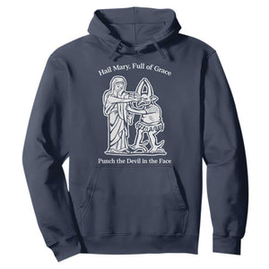 Funny Catholic Faith Humor Hoodie Hail Mary Full of Grace Punch the Devil in the Face TS02 Navy Print Your Wear