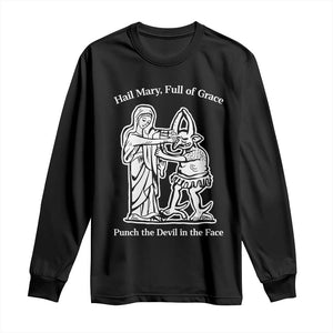 Funny Catholic Faith Humor Long Sleeve Shirt Hail Mary Full of Grace Punch the Devil in the Face TS02 Black Print Your Wear