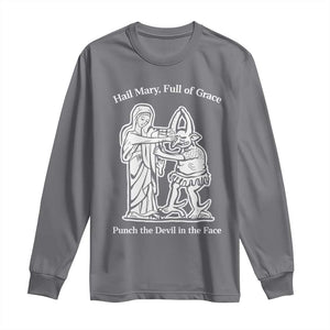 Funny Catholic Faith Humor Long Sleeve Shirt Hail Mary Full of Grace Punch the Devil in the Face TS02 Charcoal Print Your Wear