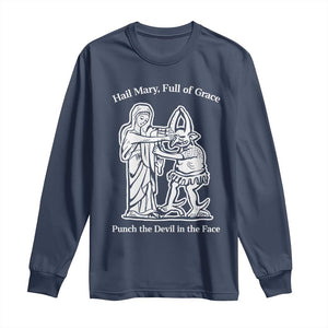 Funny Catholic Faith Humor Long Sleeve Shirt Hail Mary Full of Grace Punch the Devil in the Face TS02 Navy Print Your Wear