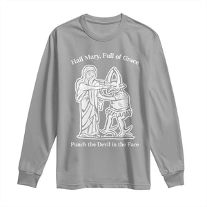 Funny Catholic Faith Humor Long Sleeve Shirt Hail Mary Full of Grace Punch the Devil in the Face TS02 Sport Gray Print Your Wear