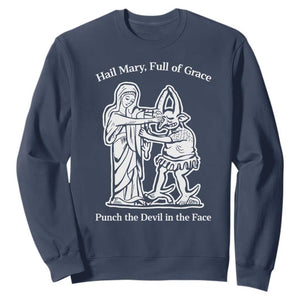 Funny Catholic Faith Humor Sweatshirt Hail Mary Full of Grace Punch the Devil in the Face TS02 Navy Print Your Wear