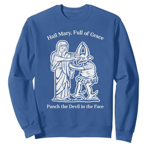 Funny Catholic Faith Humor Sweatshirt Hail Mary Full of Grace Punch the Devil in the Face TS02 Royal Blue Print Your Wear