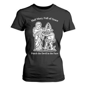 Funny Catholic Faith Humor T Shirt For Women Hail Mary Full of Grace Punch the Devil in the Face TS02 Black Print Your Wear