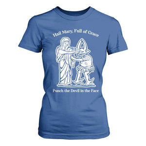 Funny Catholic Faith Humor T Shirt For Women Hail Mary Full of Grace Punch the Devil in the Face TS02 Royal Blue Print Your Wear