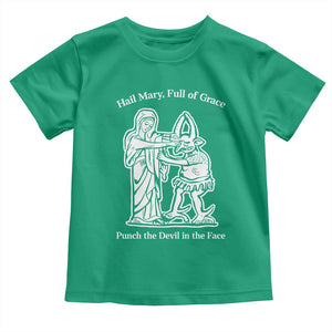 Funny Catholic Faith Humor Toddler T Shirt Hail Mary Full of Grace Punch the Devil in the Face TS02 Irish Green Print Your Wear