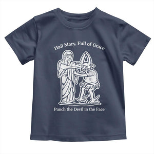 Funny Catholic Faith Humor Toddler T Shirt Hail Mary Full of Grace Punch the Devil in the Face TS02 Navy Print Your Wear
